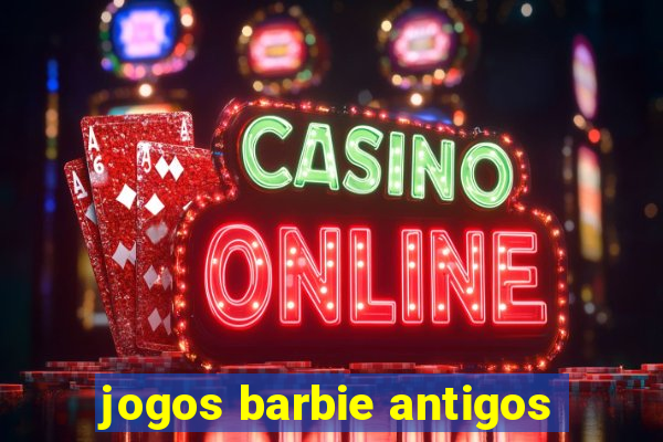 jogos barbie antigos